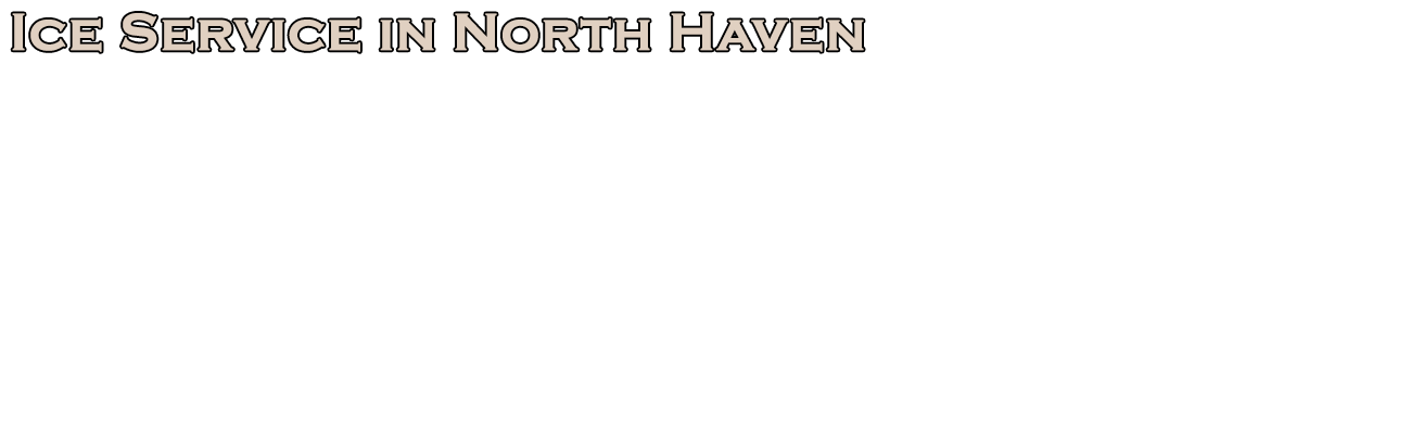 Ice Service in North Haven | P Diana and Sons Ice House
