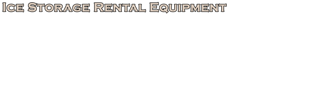 Ice Storage Rental Equipment | P Diana and Sons Ice House
